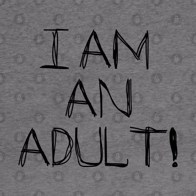 I Am An Adult! by SandraKC